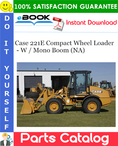 Thumbnail ☆☆ Best ☆☆ Case 221E Compact Wheel Loader - W / Mono Boom (NA) Parts Catalog Manual
