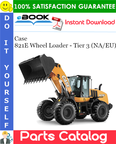 Thumbnail ☆☆ Best ☆☆ Case 821E Wheel Loader - Tier 3 (NA/EU) Parts Catalog Manual