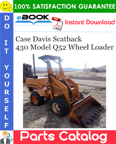 Thumbnail ☆☆ Best ☆☆ Case Davis Scatback 430 Model Q52 Wheel Loader Parts Catalog Manual