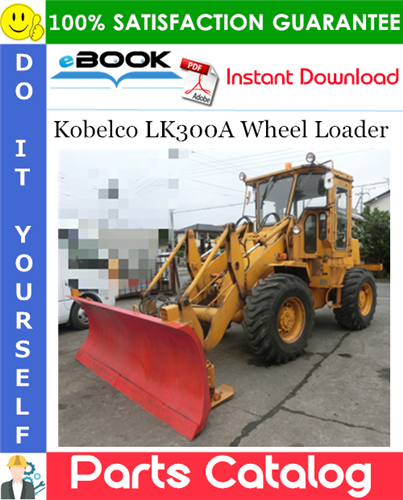 Thumbnail ☆☆ Best ☆☆ Kobelco LK300A Wheel Loader Parts Catalog Manual (Applicable: RL-2001) Thumbnail ☆☆ Best ☆☆ Kobelco LK300A Wheel Loader Parts Catalog Manual (Applicable: RL-2001)