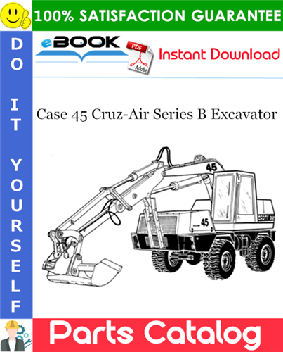 Thumbnail ☆☆ Best ☆☆ Case 45 Cruz-Air Series B Excavator Parts Catalog Manual (PIN 6295257 and after)