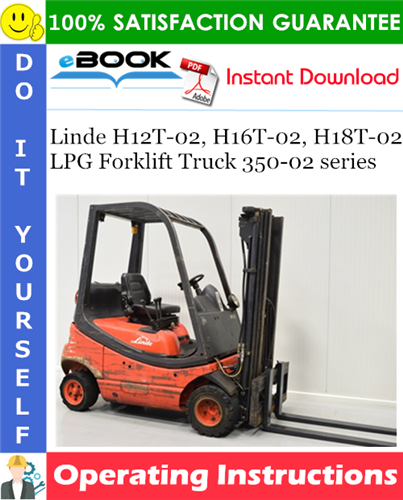 Thumbnail ☆☆ Best ☆☆ Linde H12T-02, H16T-02, H18T-02 LPG Forklift Truck 350-02 series Operating Instructions Thumbnail ☆☆ Best ☆☆ Linde H12T-02, H16T-02, H18T-02 LPG Forklift Truck 350-02 series Operating Instructions