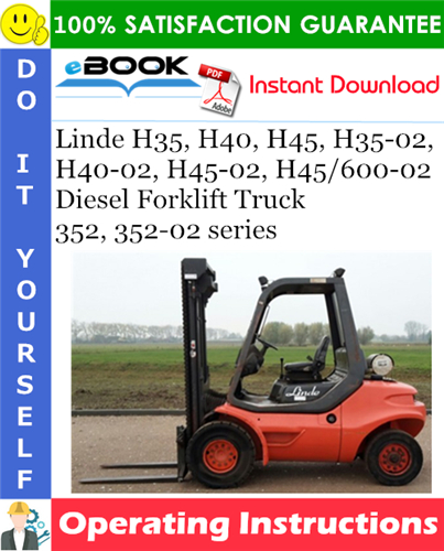 Thumbnail ☆☆ Best ☆☆ Linde H35, H40, H45, H35-02, H40-02, H45-02, H45/600-02 Diesel Forklift Truck 352, 352-02 series Operating Instructions