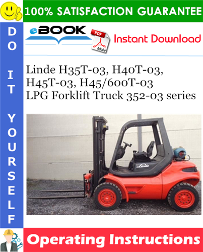 Thumbnail ☆☆ Best ☆☆ Linde H35T-03, H40T-03, H45T-03, H45/600T-03 LPG Forklift Truck 352-03 series Operating Instructions Thumbnail ☆☆ Best ☆☆ Linde H35T-03, H40T-03, H45T-03, H45/600T-03 LPG Forklift Truck 352-03 series Operating Instructions