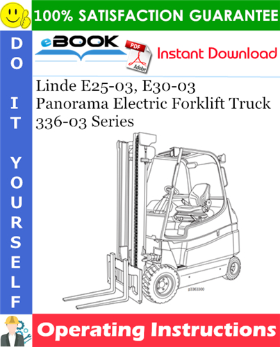 Thumbnail ☆☆ Best ☆☆ Linde E25-03, E30-03 Panorama Electric Forklift Truck 336-03 Series Operating Instructions Thumbnail ☆☆ Best ☆☆ Linde E25-03, E30-03 Panorama Electric Forklift Truck 336-03 Series Operating Instructions