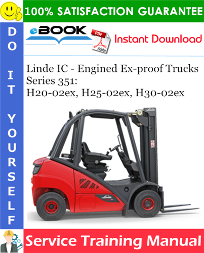 Thumbnail ☆☆ Best ☆☆ Linde IC - Engined Ex-proof Trucks Series 351: H20-02ex, H25-02ex, H30-02ex Service Training Manual