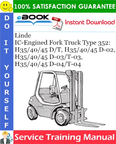 Thumbnail ☆☆ Best ☆☆ Linde IC-Engined Fork Truck Type 352: H35/40/45 D/T, H35/40/45 D-02, H35/40/45 D-03/T-03, H35/40/45 D-04/T-04 Service Training Manual