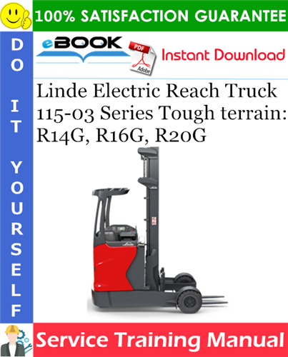 Thumbnail ☆☆ Best ☆☆ Linde Electric Reach Truck 115-03 Series Tough terrain: R14G, R16G, R20G Service Training Manual
