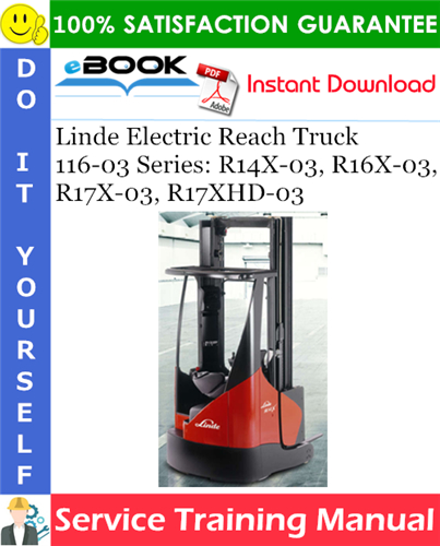 Thumbnail ☆☆ Best ☆☆ Linde Electric Reach Truck 116-03 Series: R14X-03, R16X-03, R17X-03, R17XHD-03 Service Training Manual