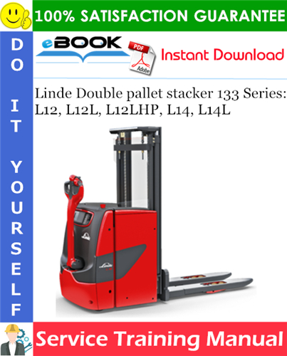 Thumbnail ☆☆ Best ☆☆ Linde Double pallet stacker 133 Series: L12, L12L, L12LHP, L14, L14L Service Training Manual