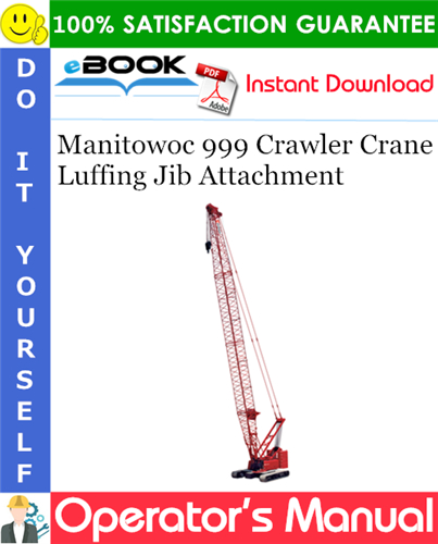 Thumbnail ☆☆ Best ☆☆ Manitowoc 999 Crawler Crane Luffing Jib Attachment Operators Manual (Serial Number: XXXXXRef)