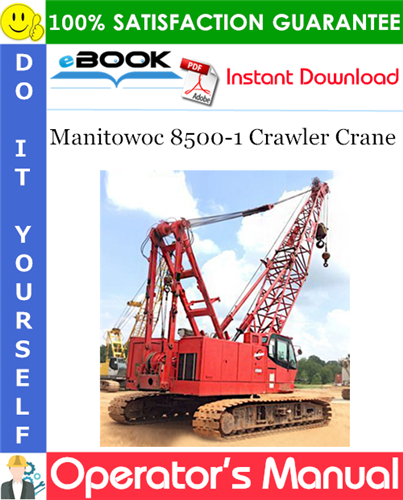 Thumbnail ☆☆ Best ☆☆ Manitowoc 8500-1 Crawler Crane Operators Manual (Serial Number: 8500Ref)