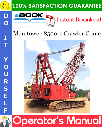 Thumbnail ☆☆ Best ☆☆ Manitowoc 8500-1 Crawler Crane Operators Manual (Serial Number: XXXXXRef)