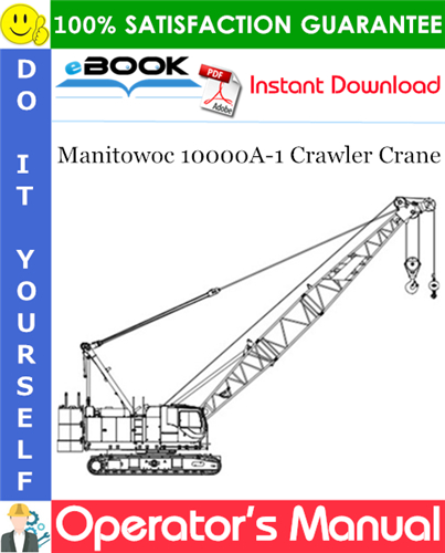 Thumbnail ☆☆ Best ☆☆ Manitowoc 10000A-1 Crawler Crane Operators Manual (Serial Number: XXXXXRef)