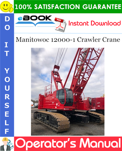 Thumbnail ☆☆ Best ☆☆ Manitowoc 12000-1 Crawler Crane Operators Manual (Serial Number: 1200Ref)