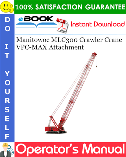 Thumbnail ☆☆ Best ☆☆ Manitowoc MLC300 Crawler Crane VPC-MAX Attachment Operators Manual