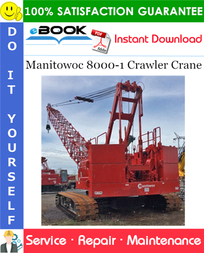 Thumbnail ☆☆ Best ☆☆ Manitowoc 8000-1 Crawler Crane Service Repair Manual (Serial Number: XXXXXRef)