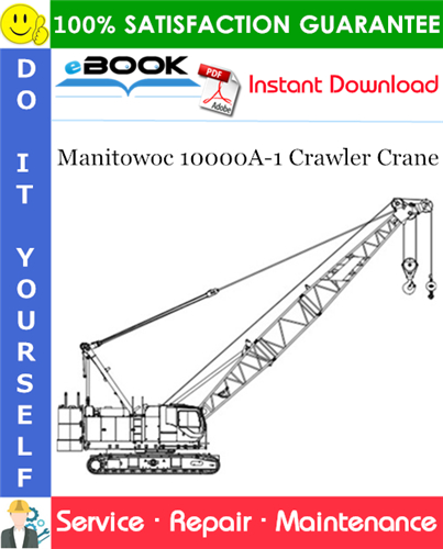 Thumbnail ☆☆ Best ☆☆ Manitowoc 10000A-1 Crawler Crane Service Repair Manual (Serial Number: XXXXXRef)