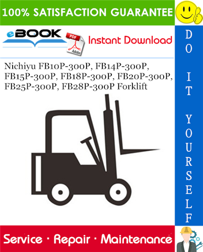 Thumbnail ☆☆ Best ☆☆ Nichiyu FB10P-300P, FB14P-300P, FB15P-300P, FB18P-300P, FB20P-300P, FB25P-300P, FB28P-300P Forklift Service Repair Manual