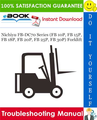 Thumbnail ☆☆ Best ☆☆ Nichiyu FB-DC70 Series (FB 10P, FB 15P, FB 18P, FB 20P, FB 25P, FB 30P) Forklift Troubleshooting Manual