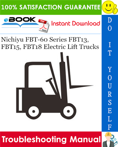 Thumbnail ☆☆ Best ☆☆ Nichiyu FBT-60 Series FBT13, FBT15, FBT18 Electric Lift Trucks Troubleshooting Manual