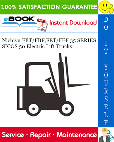 Thumbnail ☆☆ Best ☆☆ Nichiyu FBT/FBF,FET/FEF 35 SERIES SICOS 50 Electric Lift Trucks Service Repair Manual