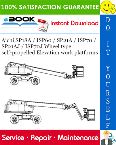 Thumbnail ☆☆ Best ☆☆ Aichi SP18A / ISP60 / SP21A / ISP70 / SP21AJ / ISP70J Wheel type self-propelled Elevation work platforms Service Repair Manual