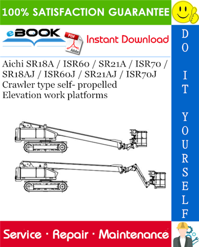 Thumbnail ☆☆ Best ☆☆ Aichi SR18A / ISR60 / SR21A / ISR70 / SR18AJ / ISR60J / SR21AJ / ISR70J Crawler type self- propelled Elevation work platforms Service Repair Manual