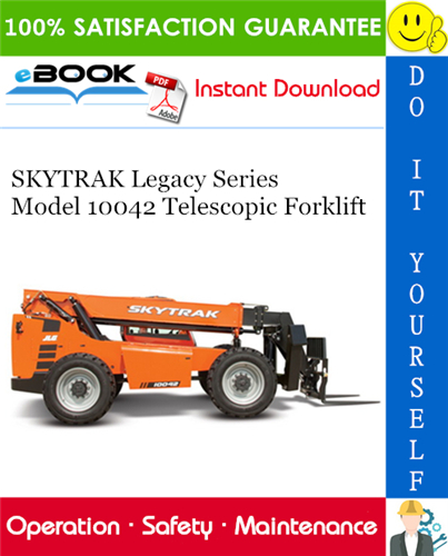 Thumbnail ☆☆ Best ☆☆ SKYTRAK Legacy Series Model 10042 Telescopic Forklift Owners/Operators/Safety/Maintenance Manual (S/N 19031 thru 19971 and S/N 0160002407 thru 0160029583)