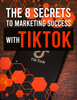 Thumbnail The 8 Secrets to Marketing Success With TikTok