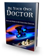 Thumbnail Be Your Own Doctor  Ebook 