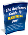 Thumbnail The Beginners Guide To Mastering PHP (PLR)