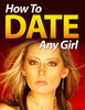 Thumbnail How To Date Any Girl !