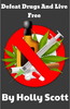 Thumbnail Defeat Drugs And Live Free  Audio Book By Holly Scott