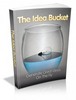 Thumbnail The Idea Bucket with Master Resell Rights