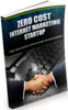 Thumbnail Zero Cost Internet Marketing Startup - eBook with RR