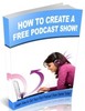 Thumbnail How to Create A Free Podcast Show - eBook with PLR