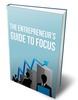 Thumbnail The Entrepreneurs Guide To Focus - eBook and Articles with MRR License