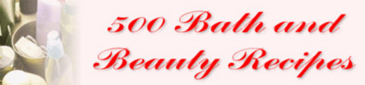 Thumbnail 500 Bath and Beauty Recipes! Thumbnail 500 Bath and Beauty Recipes!