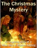 Thumbnail A CHRISTMAS MYSTERY  THE STORY OF THREE WISE MEN