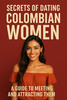 Thumbnail Secrets of Dating Colombian Women