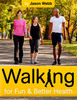 Thumbnail Walking for Fun and Better Health - Do You Know How to Walk?