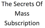 Thumbnail The Secrets Of Mass Subscription PLR Ebook