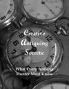 Thumbnail Creative Antiquing Secrets: What Every Antique Hunter Must Know