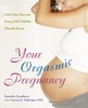 Thumbnail Your Orgasmic Pregnancy: Little Sex Secrets Every Hot Mama S