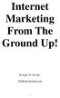 Thumbnail Internet Marketing From The Ground Up! Thumbnail Internet Marketing From The Ground Up!